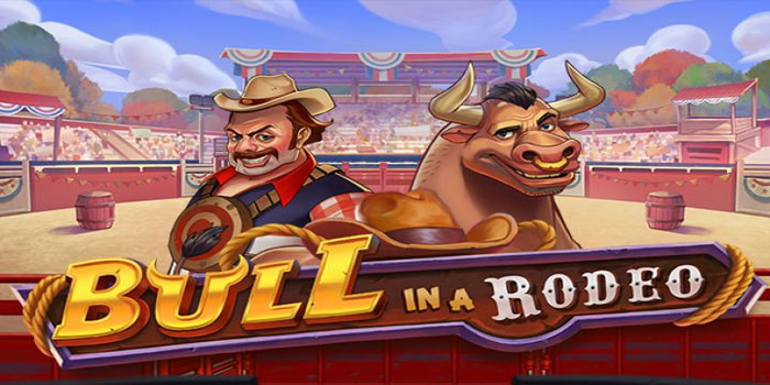 Bull In a Rodeo - Slot Penuh Aksi Dengan Tema Rodeo Dan Peluang Hadiah Besar