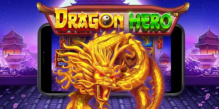 Dragon Hero Permainan Slot Online yang Menyajikan Sensasi Tanpa Henti!