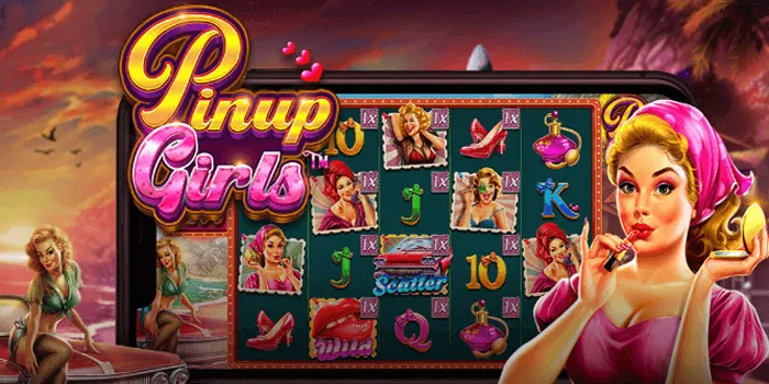 Pinup Girls - Slot Online dengan Tema Retro yang Menggoda