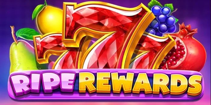 Ripe-Rewards-Trik-Jitu-Terbaru-Dapatkan-Kemenangan-Bermain-Slot-Gacor