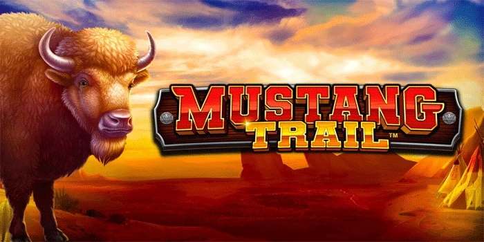 Langkah Tepat Menang Besar Bermain Mustang Trail