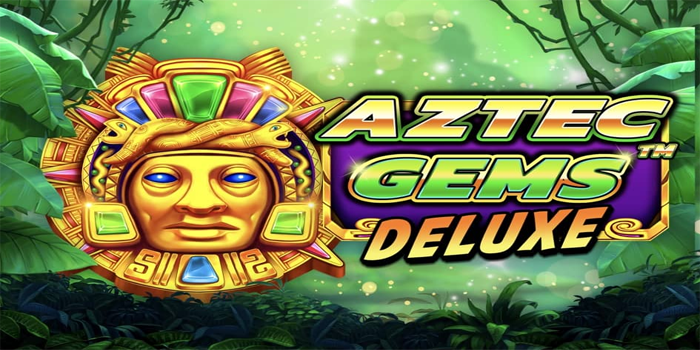 Strategi Mudah Cuan di Slot Aztec Gems Deluxe
