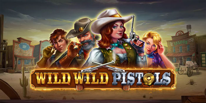 Strategi Menang Besar di Slot Wild Wild Pistols